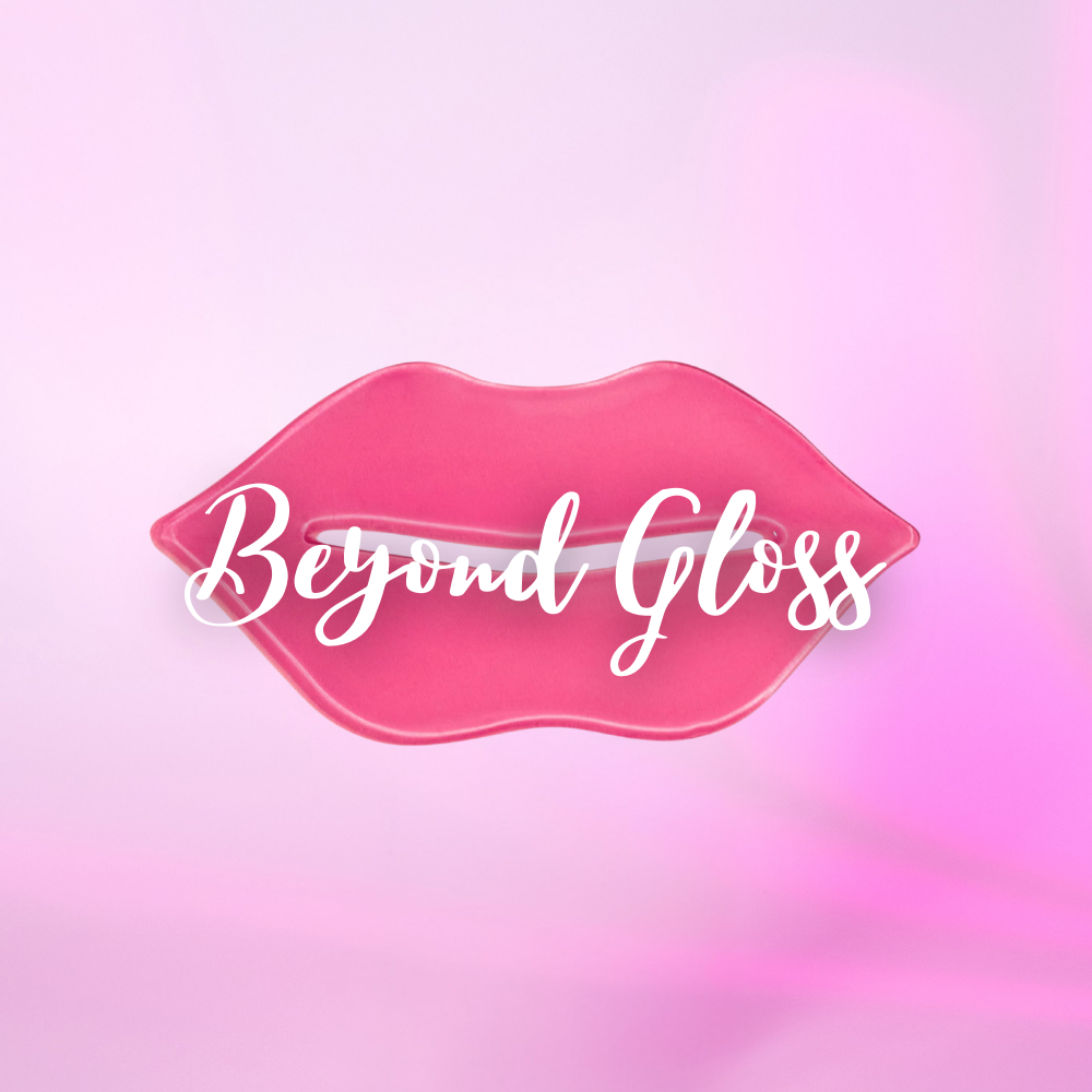 BEYOND GLOSS